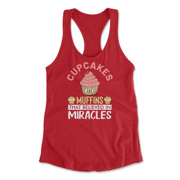 Cupcakes Are Muffins That Believed In Miracles Womens Racerback Tank in Red color